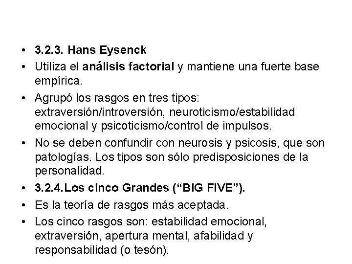  • 3. 2. 3. Hans Eysenck • Utiliza el análisis factorial y mantiene
