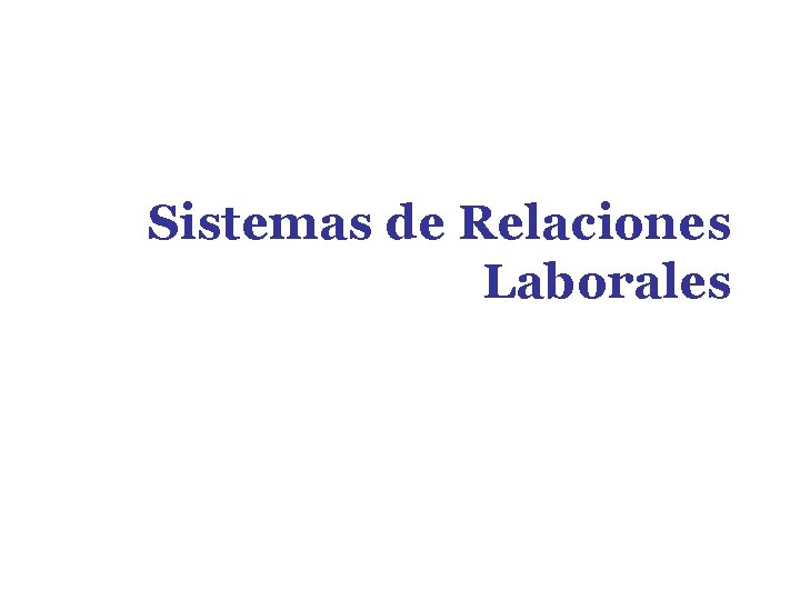 Sistemas de Relaciones Laborales 