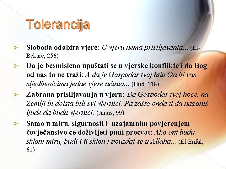 Tolerancija Ø Sloboda odabira vjere: U vjeru nema prisiljavanja. . . (El. Bekare, 256)