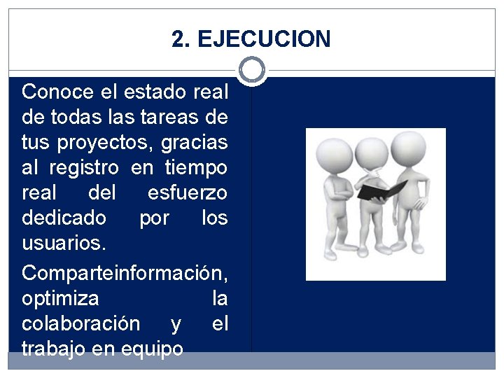 2. EJECUCION Conoce el estado real de todas las tareas de tus proyectos, gracias