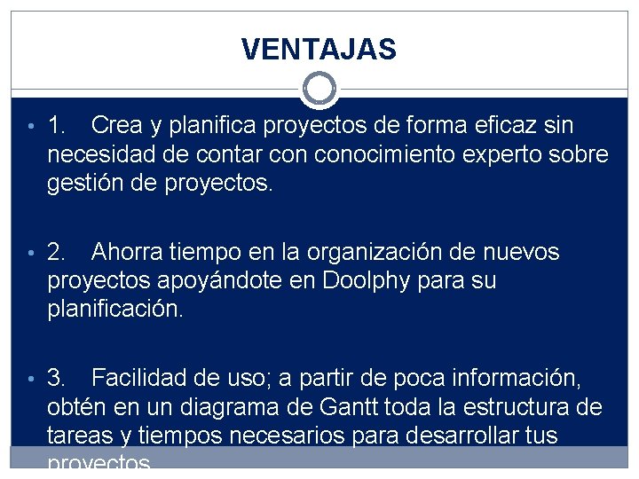 VENTAJAS • 1. Crea y planifica proyectos de forma eficaz sin necesidad de contar