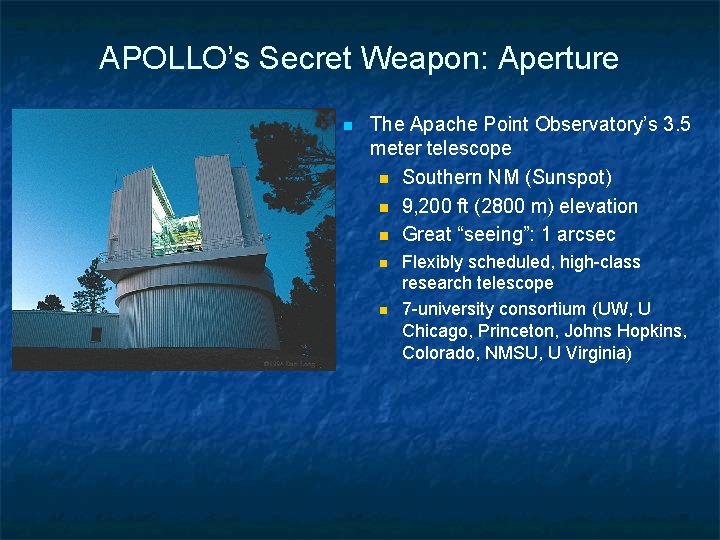 APOLLO’s Secret Weapon: Aperture n The Apache Point Observatory’s 3. 5 meter telescope n