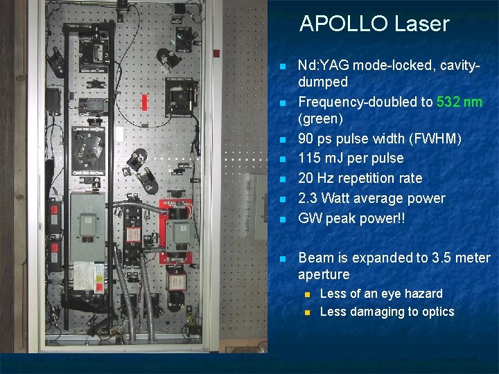 APOLLO Laser n n n n Nd: YAG mode-locked, cavitydumped Frequency-doubled to 532 nm