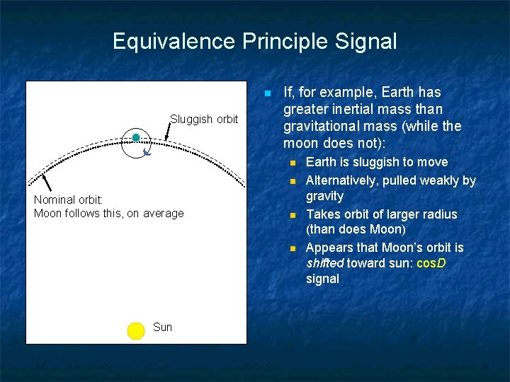 Equivalence Principle Signal n Sluggish orbit If, for example, Earth has greater inertial mass