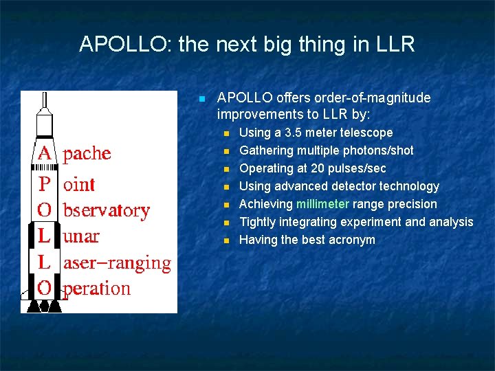 APOLLO: the next big thing in LLR n APOLLO offers order-of-magnitude improvements to LLR