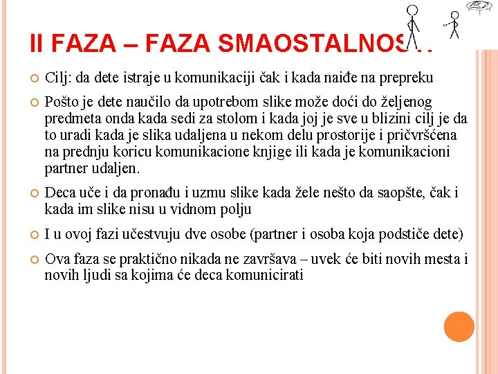 II FAZA – FAZA SMAOSTALNOSTI Cilj: da dete istraje u komunikaciji čak i kada