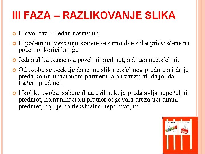 III FAZA – RAZLIKOVANJE SLIKA U ovoj fazi – jedan nastavnik U početnom vežbanju