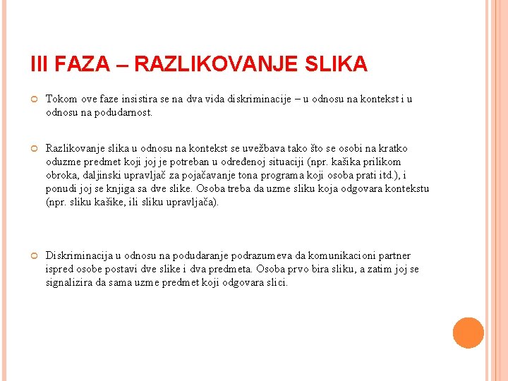 III FAZA – RAZLIKOVANJE SLIKA Tokom ove faze insistira se na dva vida diskriminacije