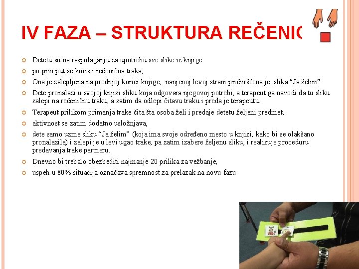 IV FAZA – STRUKTURA REČENICE Detetu su na raspolaganju za upotrebu sve slike iz