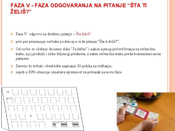 FAZA V - FAZA ODGOVARANJA NA PITANJE “ŠTA TI ŽELIŠ? ” Faza V: odgovor