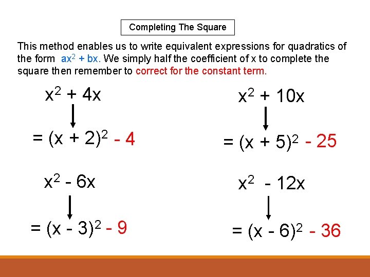 Completing The Square This method enables us to write equivalent expressions for quadratics of