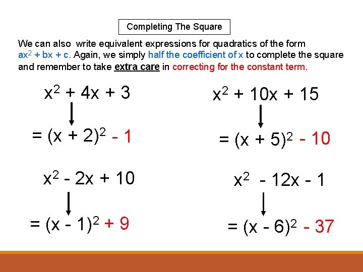 Completing The Square We can also write equivalent expressions for quadratics of the form