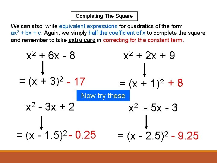 Completing The Square We can also write equivalent expressions for quadratics of the form