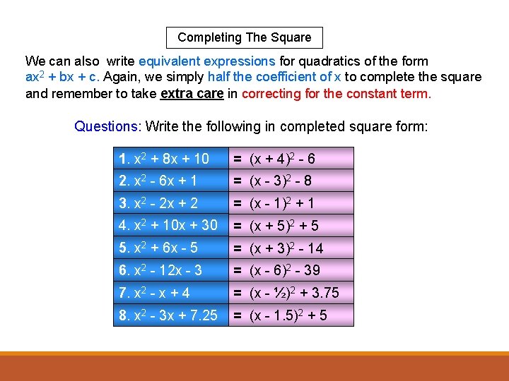 Completing The Square We can also write equivalent expressions for quadratics of the form