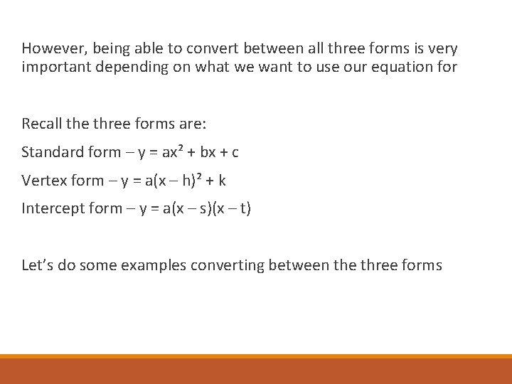 However, being able to convert between all three forms is very important depending on