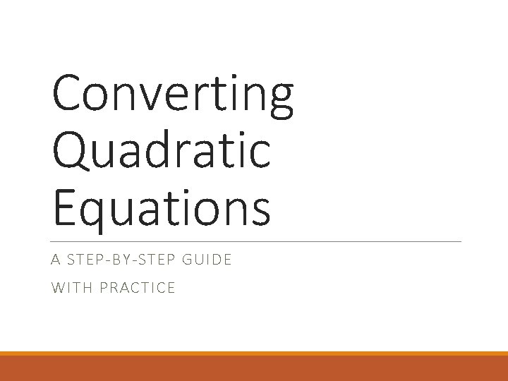 Converting Quadratic Equations A STEP-BY-STEP GUIDE WITH PRACTICE 