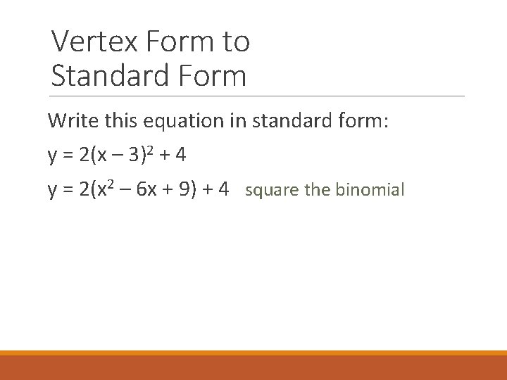 Vertex Form to Standard Form Write this equation in standard form: y = 2(x