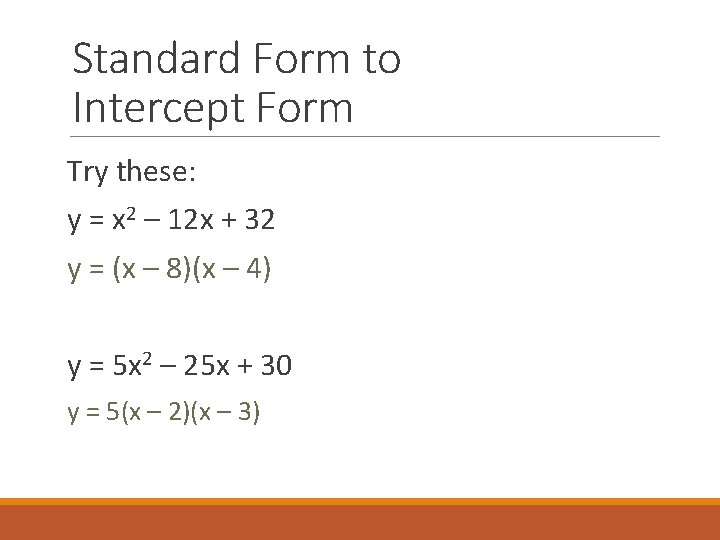 Standard Form to Intercept Form Try these: y = x 2 – 12 x
