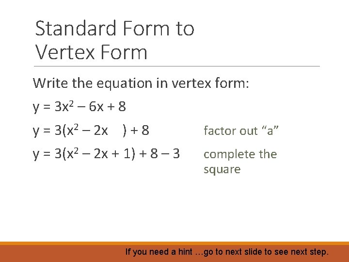 Standard Form to Vertex Form Write the equation in vertex form: y = 3