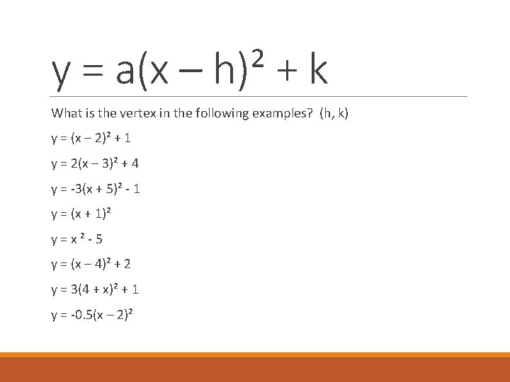 y = a(x – h)² + k What is the vertex in the following