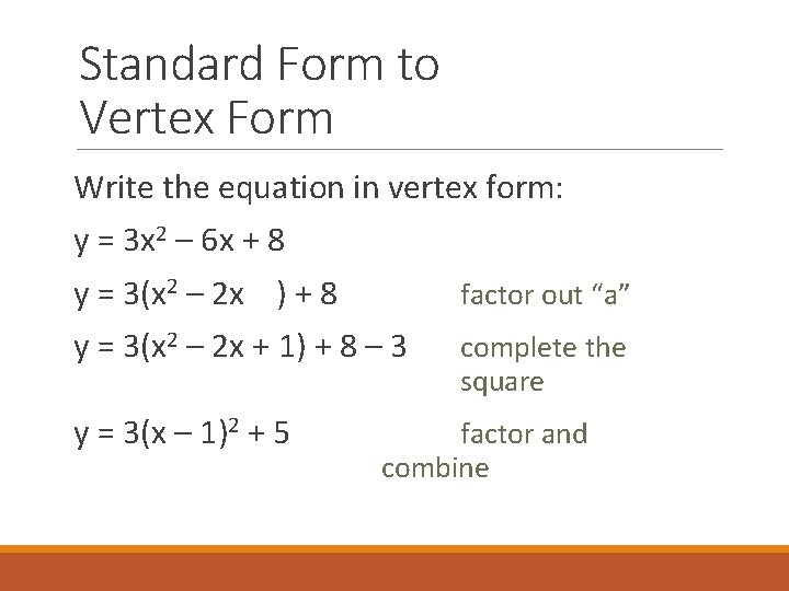 Standard Form to Vertex Form Write the equation in vertex form: y = 3