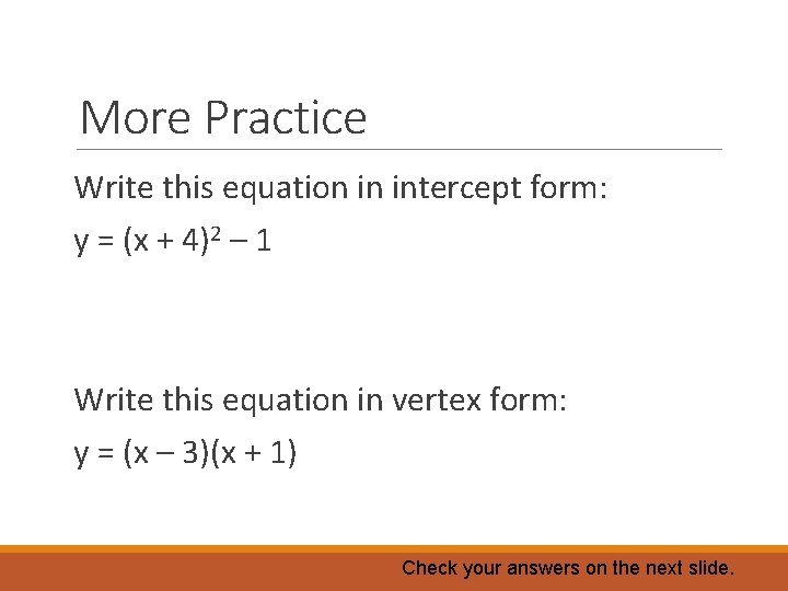 More Practice Write this equation in intercept form: y = (x + 4)2 –