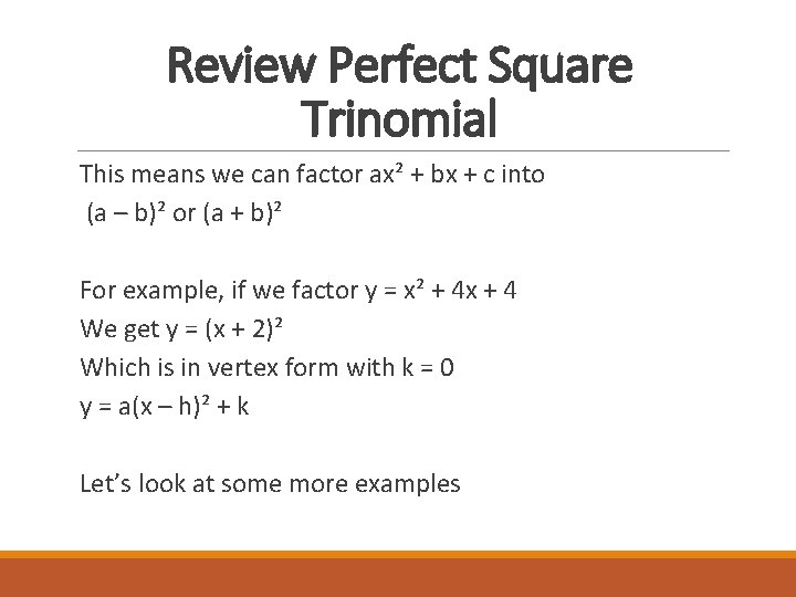 Review Perfect Square Trinomial This means we can factor ax² + bx + c