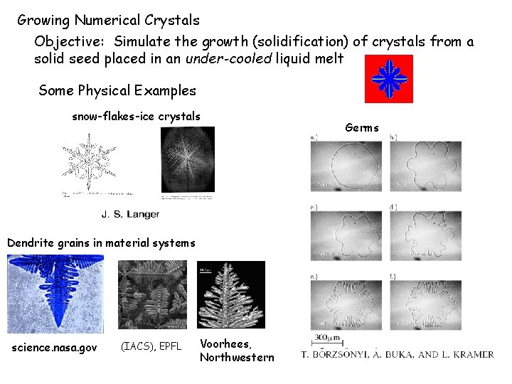 Growing Numerical Crystals Objective: Simulate the growth (solidification) of crystals from a solid seed Growing Numerical Crystals Objective: Simulate the growth (solidification) of crystals from a solid seed