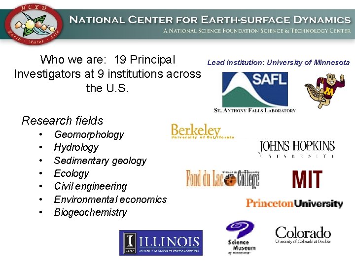 Who we are: 19 Principal Investigators at 9 institutions across the U. S. Research Who we are: 19 Principal Investigators at 9 institutions across the U. S. Research