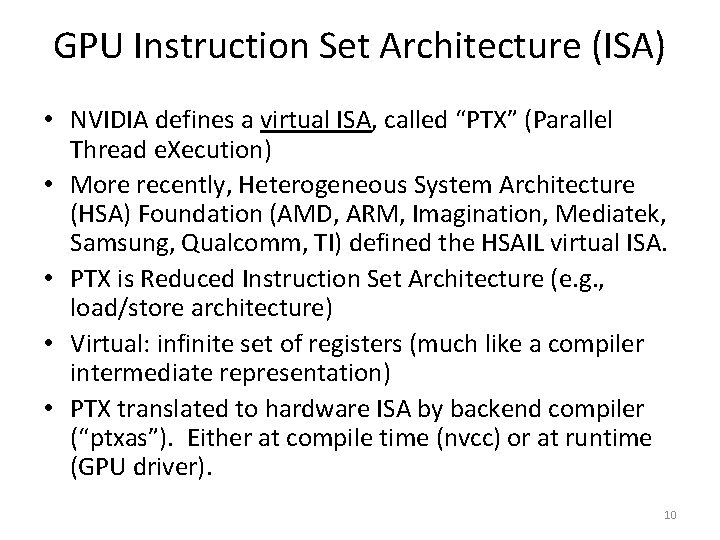 GPU Instruction Set Architecture (ISA) • NVIDIA defines a virtual ISA, called “PTX” (Parallel