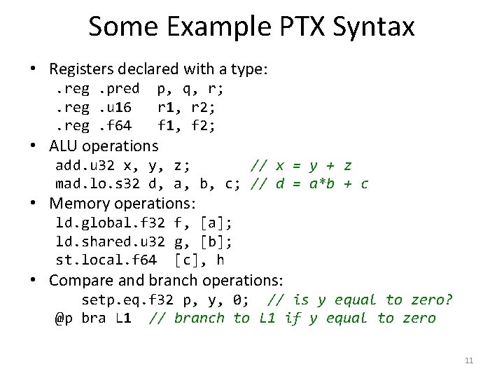 Some Example PTX Syntax • Registers declared with a type: . reg. pred. reg.