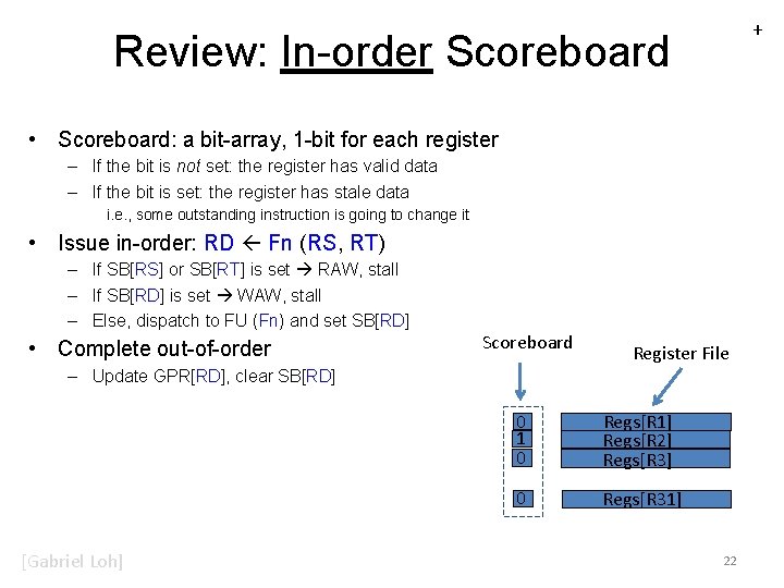 + Review: In-order Scoreboard • Scoreboard: a bit-array, 1 -bit for each register –