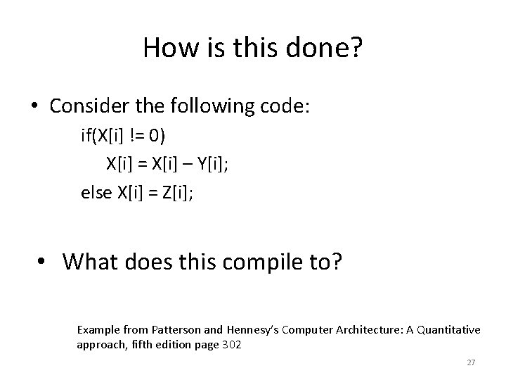 How is this done? • Consider the following code: if(X[i] != 0) X[i] =