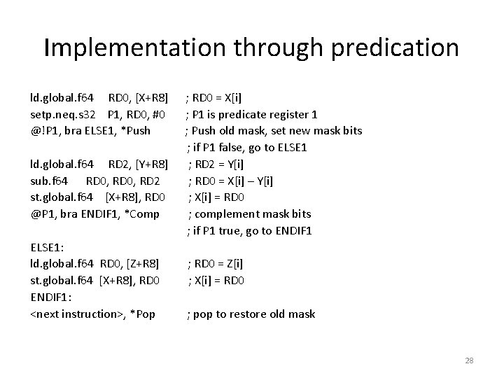 Implementation through predication ld. global. f 64 RD 0, [X+R 8] setp. neq. s