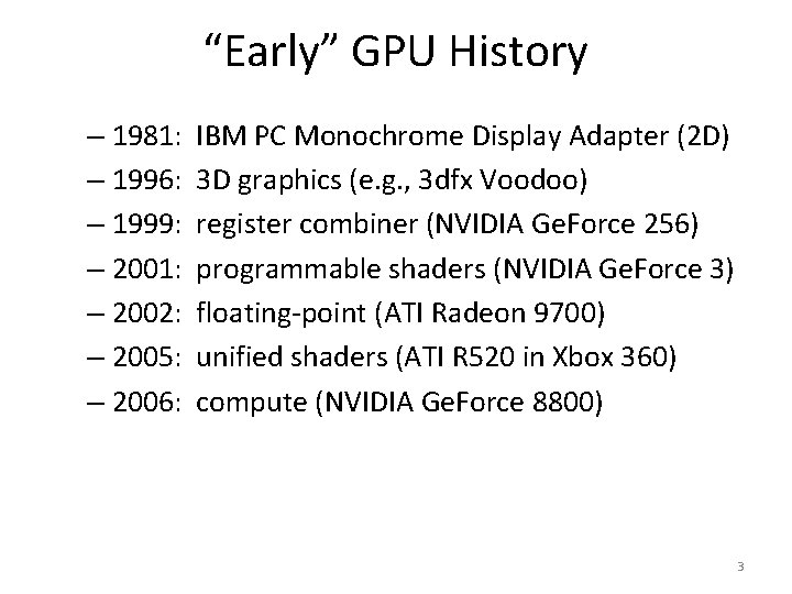 “Early” GPU History – 1981: – 1996: – 1999: – 2001: – 2002: –