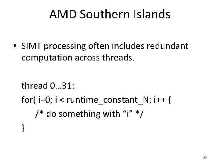 AMD Southern Islands • SIMT processing often includes redundant computation across threads. thread 0…