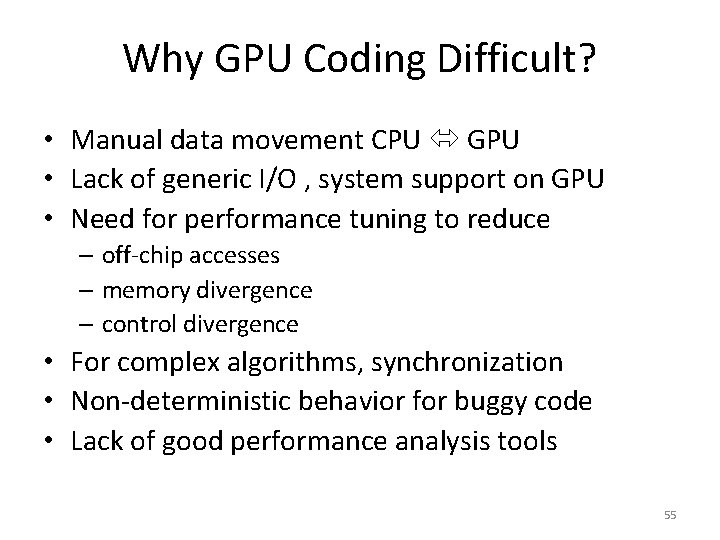 Why GPU Coding Difficult? • Manual data movement CPU GPU • Lack of generic