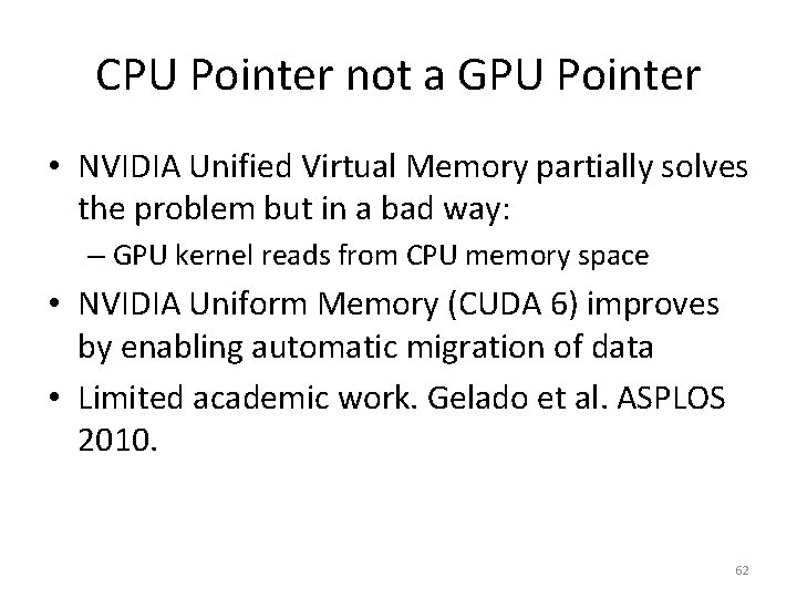 CPU Pointer not a GPU Pointer • NVIDIA Unified Virtual Memory partially solves the