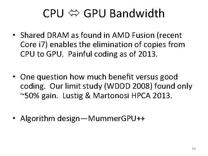 CPU GPU Bandwidth • Shared DRAM as found in AMD Fusion (recent Core i