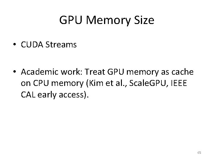 GPU Memory Size • CUDA Streams • Academic work: Treat GPU memory as cache