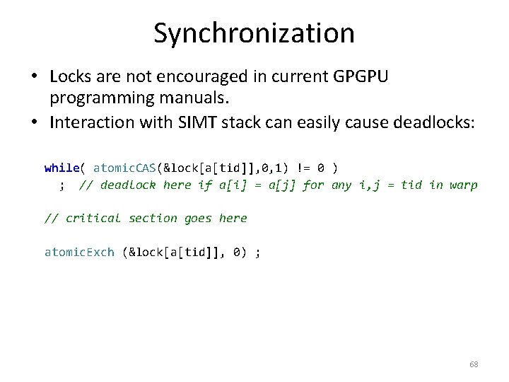 Synchronization • Locks are not encouraged in current GPGPU programming manuals. • Interaction with