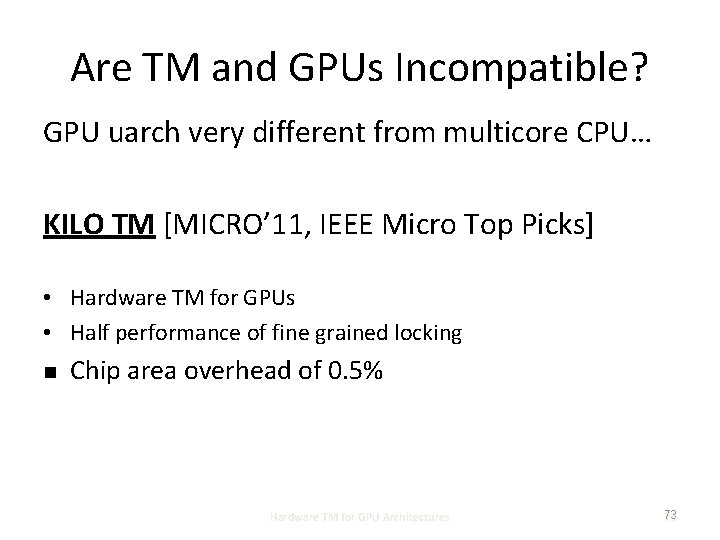 Are TM and GPUs Incompatible? GPU uarch very different from multicore CPU… KILO TM