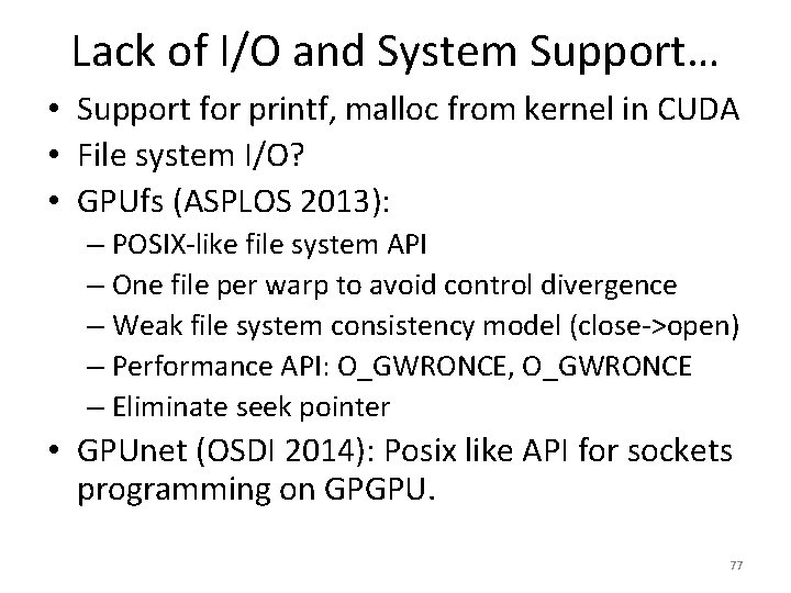 Lack of I/O and System Support… • Support for printf, malloc from kernel in