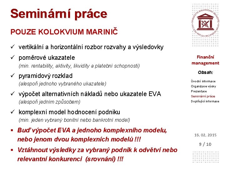 Seminární práce POUZE KOLOKVIUM MARINIČ ü vertikální a horizontální rozbor rozvahy a výsledovky ü