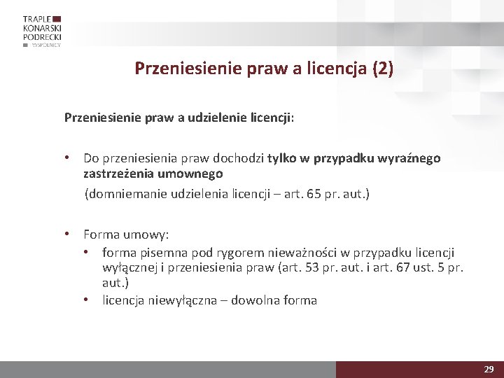 Przeniesienie praw a licencja (2) Przeniesienie praw a udzielenie licencji: • Do przeniesienia praw
