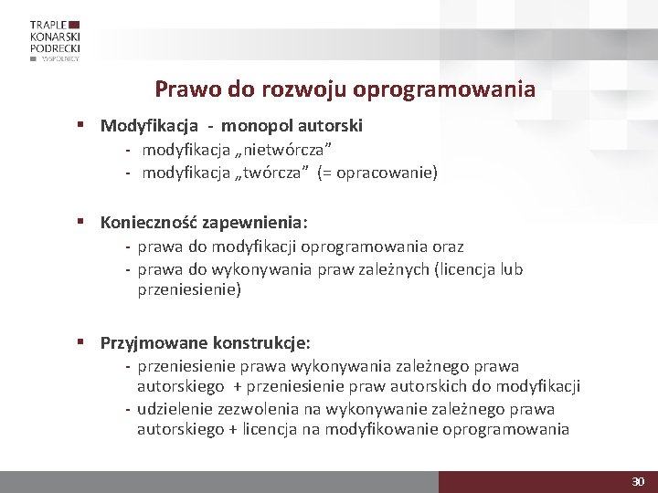 Prawo do rozwoju oprogramowania § Modyfikacja - monopol autorski ‐ modyfikacja „nietwórcza” ‐ modyfikacja