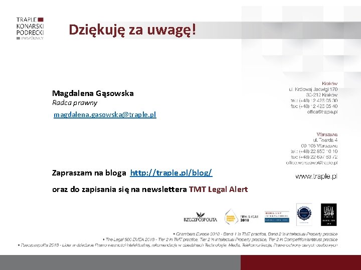 Dziękuję za uwagę! Magdalena Gąsowska Radca prawny magdalena. gasowska@traple. pl Zapraszam na bloga http: