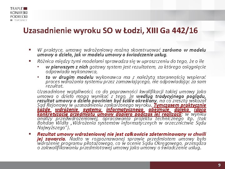 Uzasadnienie wyroku SO w Łodzi, XIII Ga 442/16 § § § W praktyce, umowę