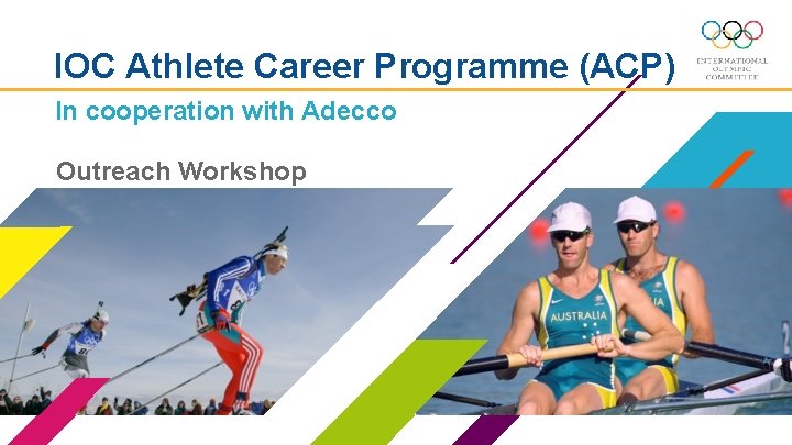 IOC Athlete Career Programme (ACP) In cooperation with Adecco Outreach Workshop 