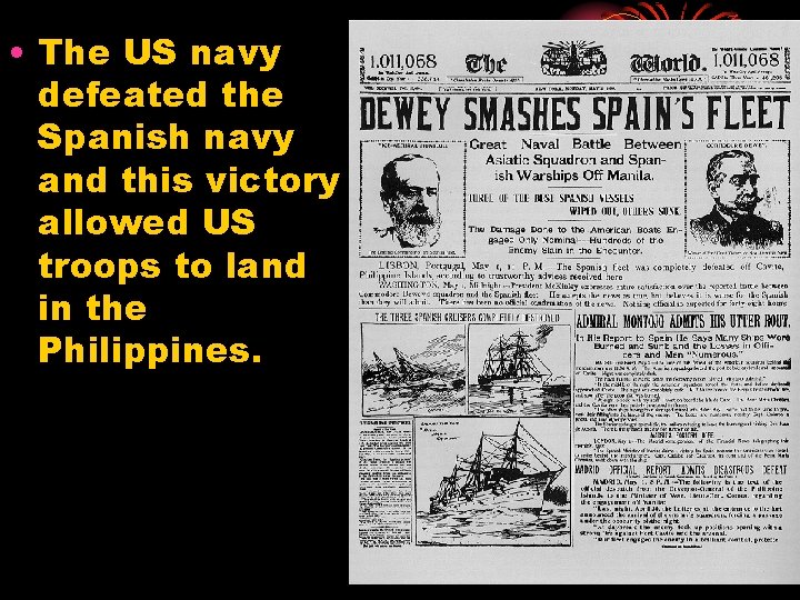  • The US navy defeated the Spanish navy and this victory allowed US